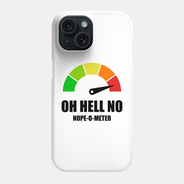 Meter Series - NOPE-O-METER 1- Gauge Level 5 - OH HELL NO - 5A Phone Case by FOGSJ