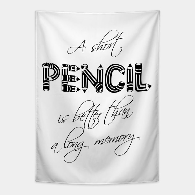 A short pencil is better than a long memory Tapestry by FlyingWhale369