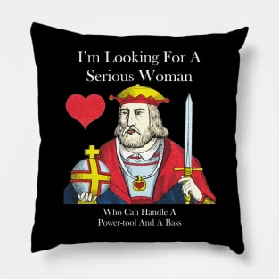Looking for serious woman Pillow