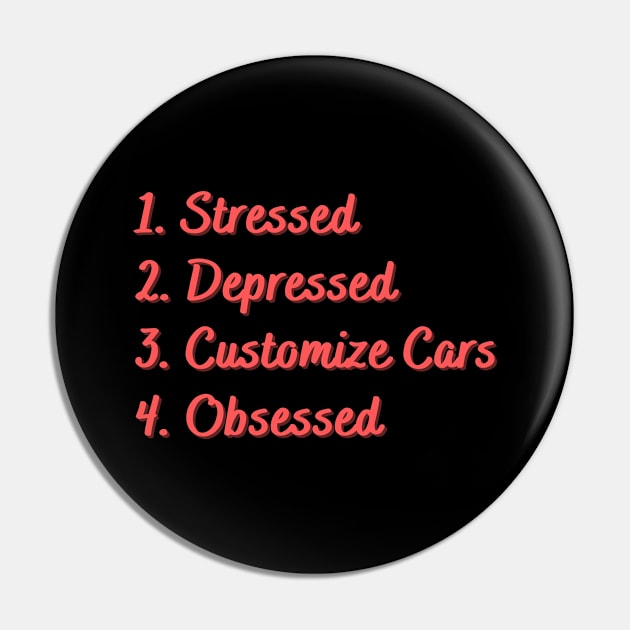 Stressed. Depressed. Customize Cars. Obsessed. Pin by Eat Sleep Repeat