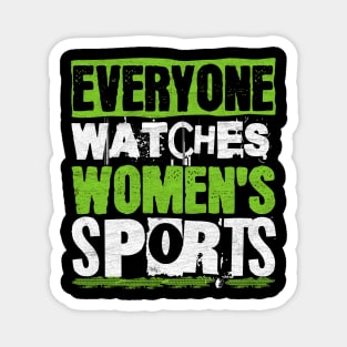 Everyone Watches Women's Sports Magnet