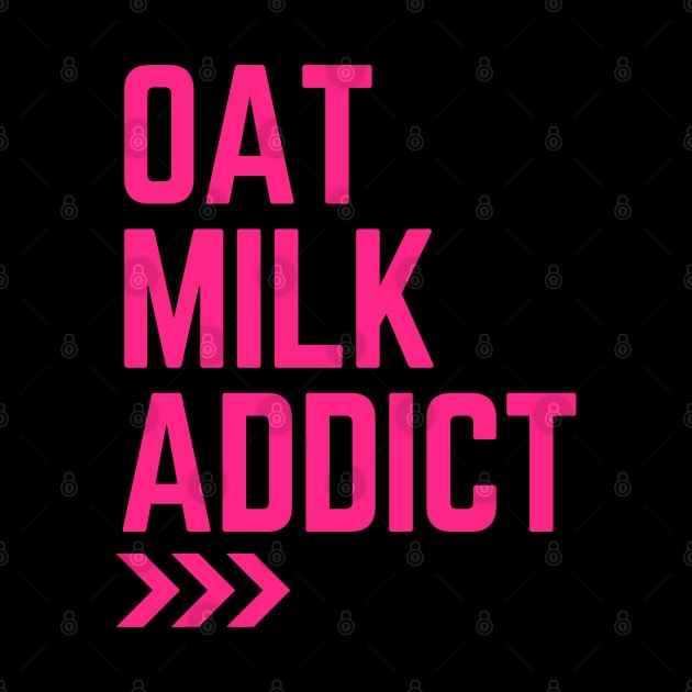 Oat Milk Addict by Printorzo