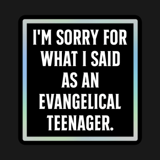 I'm Sorry For What I Said As An Evangelical Teenager – Regret With Humor T-Shirt