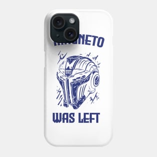 magneto was left Phone Case