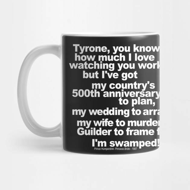 I M Swamped Princess Bride Mug Teepublic