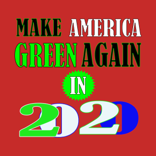 Make America Green Again in 2020 T-Shirt