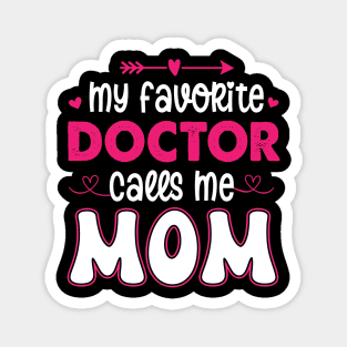 My favorite doctor calls me mom Magnet