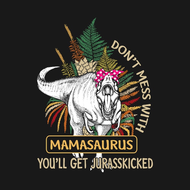 Vintage Don't Mess With Mamasaurus T Shirt Family Shirt by jrgenbode