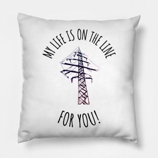 Line worker's Life on the Line Pillow