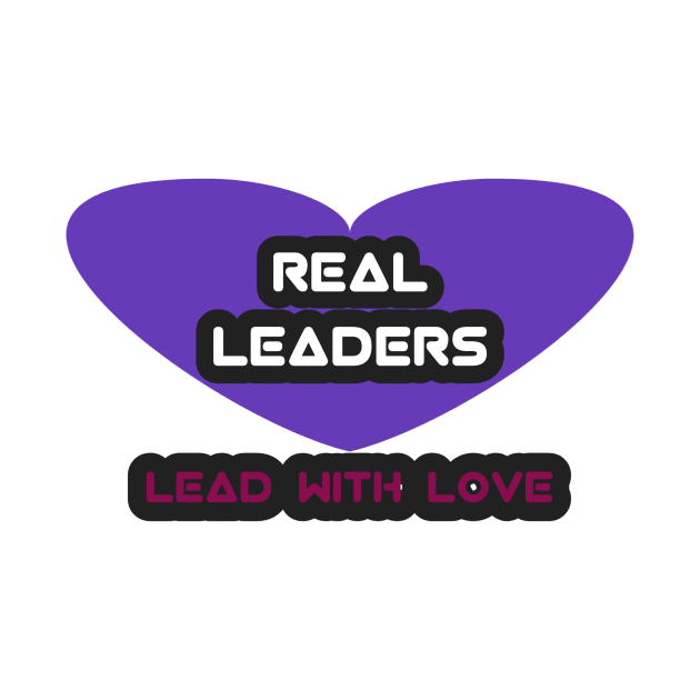 Real leaders lead with love by NEW ONE