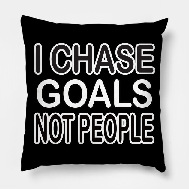 I chase goals not people motivational tshirt idea Pillow by MotivationTshirt