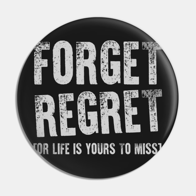 Forget Regret Pin by KsuAnn