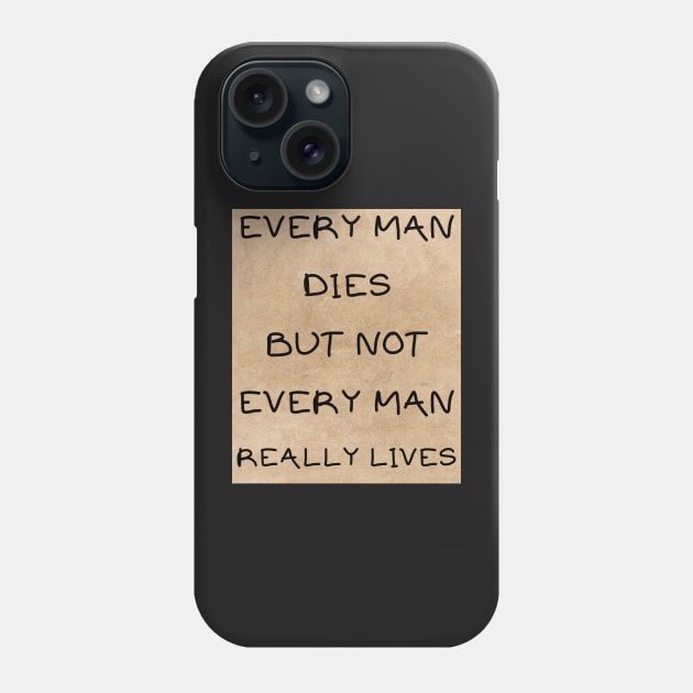 Every man dies not every man lives Phone Case by IOANNISSKEVAS