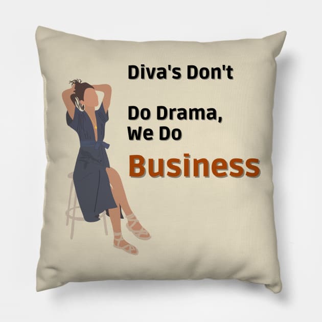 Diva's Don't Do Drama, We Do Business Pillow by Just Simple and Awesome