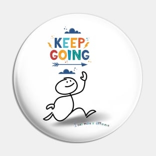 keep going, make a difference Pin