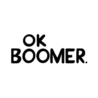 Ok Boomer. T-Shirt