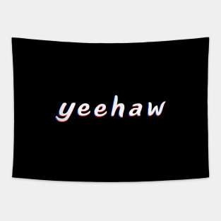 Yeehaw A Trendy Meme In Trippy Typography For Memers Tapestry