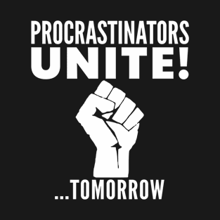 Procrastinators Unite BLACK Print T-Shirt