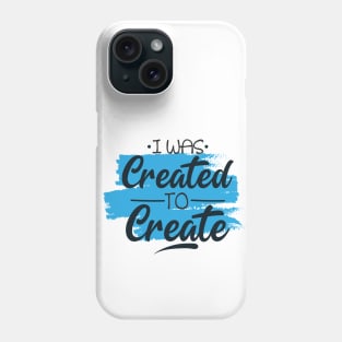 i was created to create Phone Case