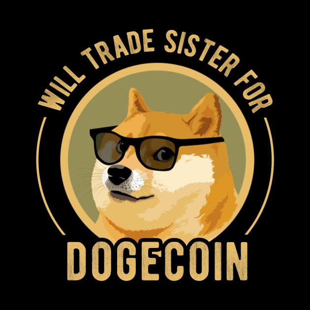 Dogecoin Funny Crypto Will Trade Sister for Dogecoin by andreperez87