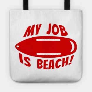 My job is beach lifeguard beach bum surfer bay watch surf guard waterman black shorts beach rescue Tote