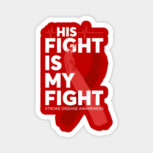 His Fight Is My Fight Stroke Disease Awareness Magnet