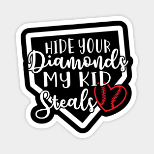 Hide Your Diamonds My Kid Steals Baseball Mom Magnet