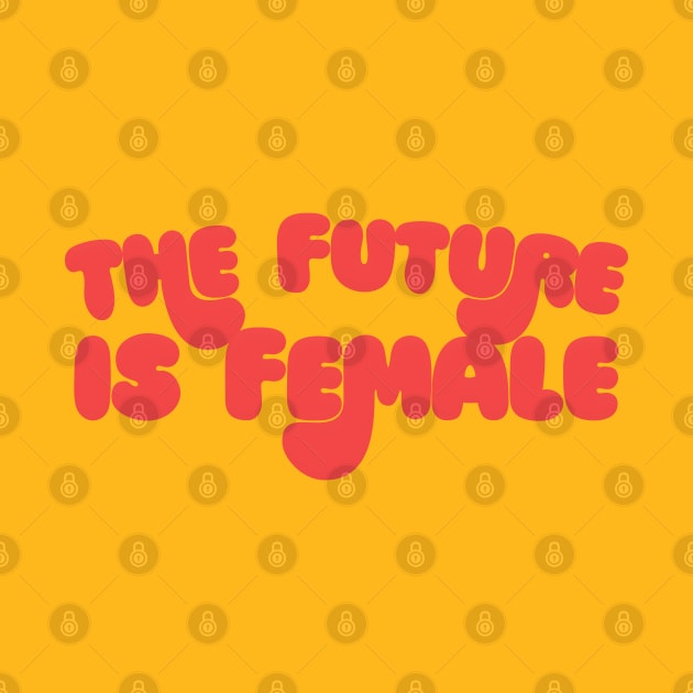 The Future Is Female - Original Retro Typography Design by DankFutura