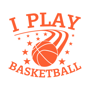 I play Basketball T-Shirt