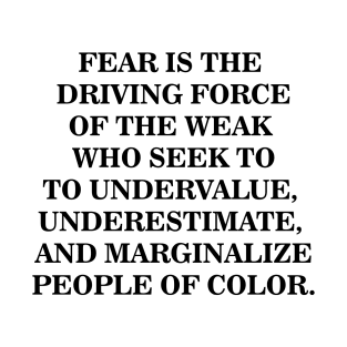 Fear is The Driving Force of The Weak T-Shirt