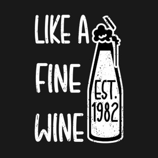 Like A Fine Wine 40 Funny Old Classic 1982 Bottle White T-Shirt