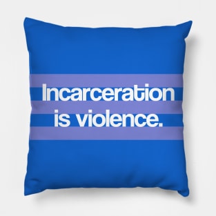 Incarceration is Violence Pillow