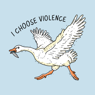 Goose Choose Violence T-Shirt