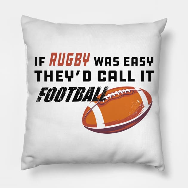 Rugby - If rugby was easy they'd call it football Pillow by KC Happy Shop