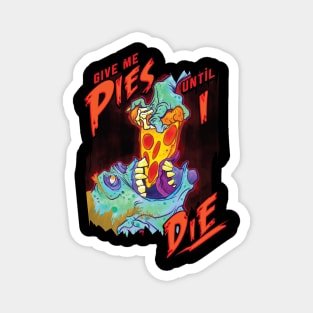 Give me Pie Until I Die Zombie Magnet