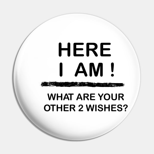 Here I am What Are Your Other 2 Wishes ? Pin by TheAlmighty1