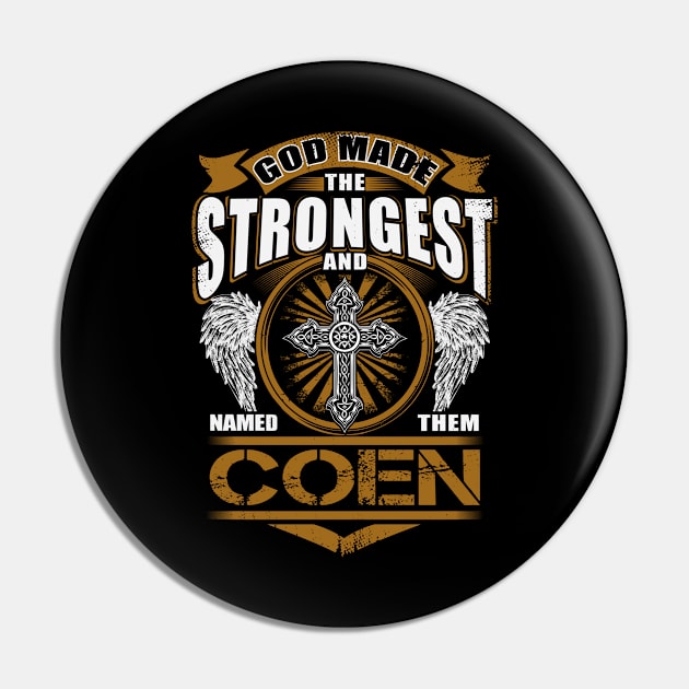 Coen Name T Shirt - God Found Strongest And Named Them Coen Gift Item Pin by reelingduvet