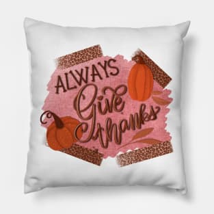 Always give thanks Pillow