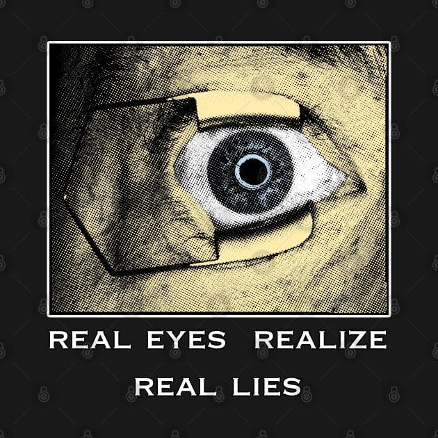 real eyes realize real lies by Genetics art