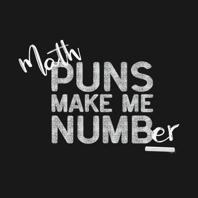 Math Puns Make Me Numb(er) - Chalk by BignellArt