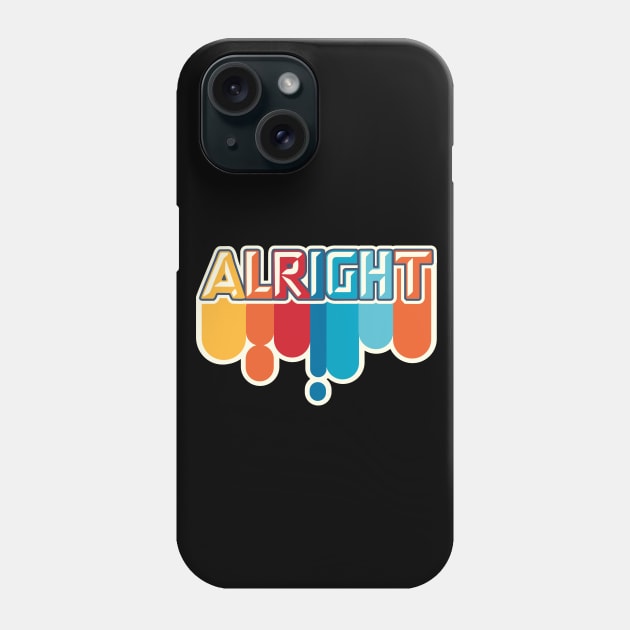 ALRIGHT Phone Case by GuiltlessGoods