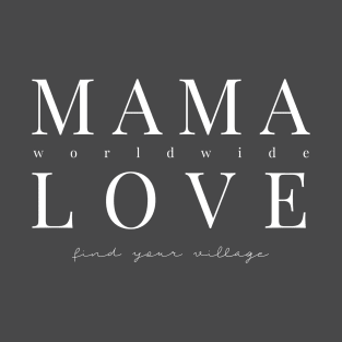 Mama Love - White Text T-Shirt