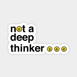 not a deep thinker Magnet