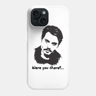 Were You There?- Johnny Depp Phone Case