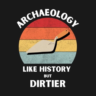 Archaeology is the best T-Shirt