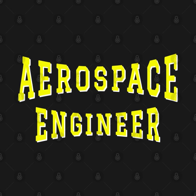 Aerospace Engineer in Yellow Color Text by The Black Panther