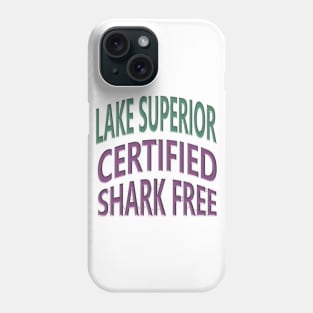 Lake Superior - Certified Shark Free Phone Case