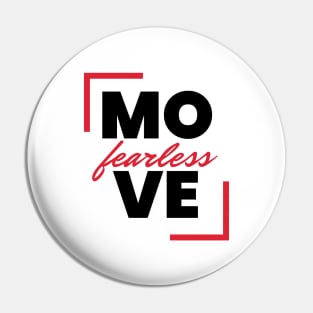 Fearless move Pin