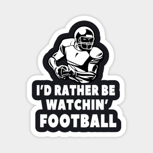 I'd rather be watching Football Magnet