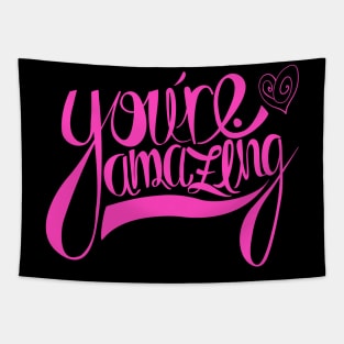 You're Amazing T-Shirt Tapestry